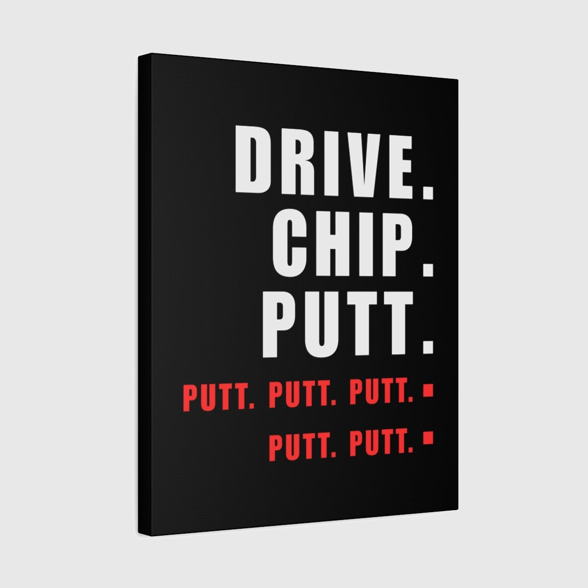 Drive Chip Putt Putt Putt... - Canvas Wall Art - Black - 16×20 - front