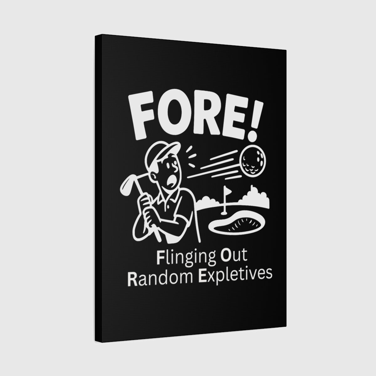 FORE! - Flinging Out Random Expletives! - Canvas Wall Art - Black - 18×24 - front