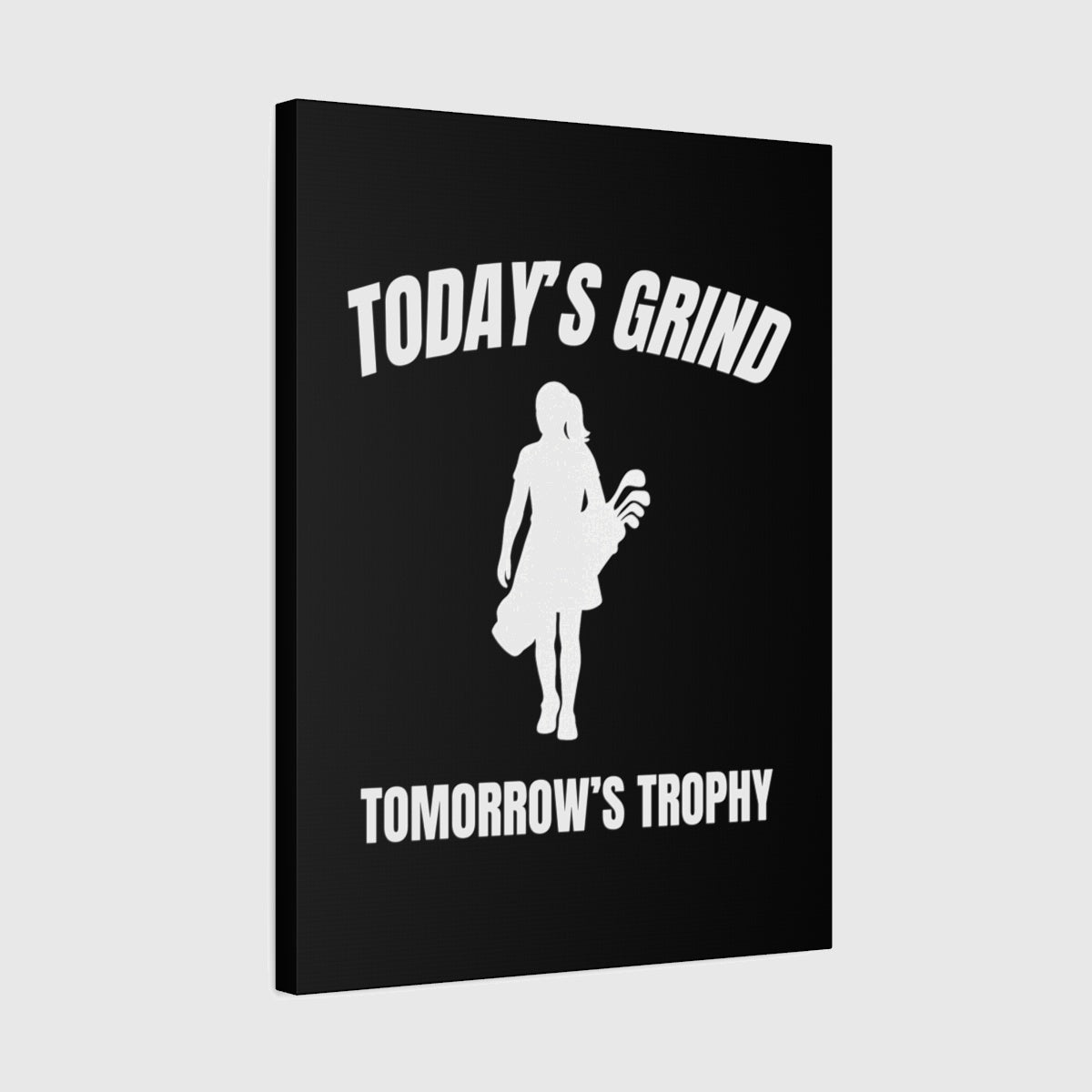 Today's Grind - Tomorrow's Trophy (female) - Canvas Wall Art - Black - 18×24 - front