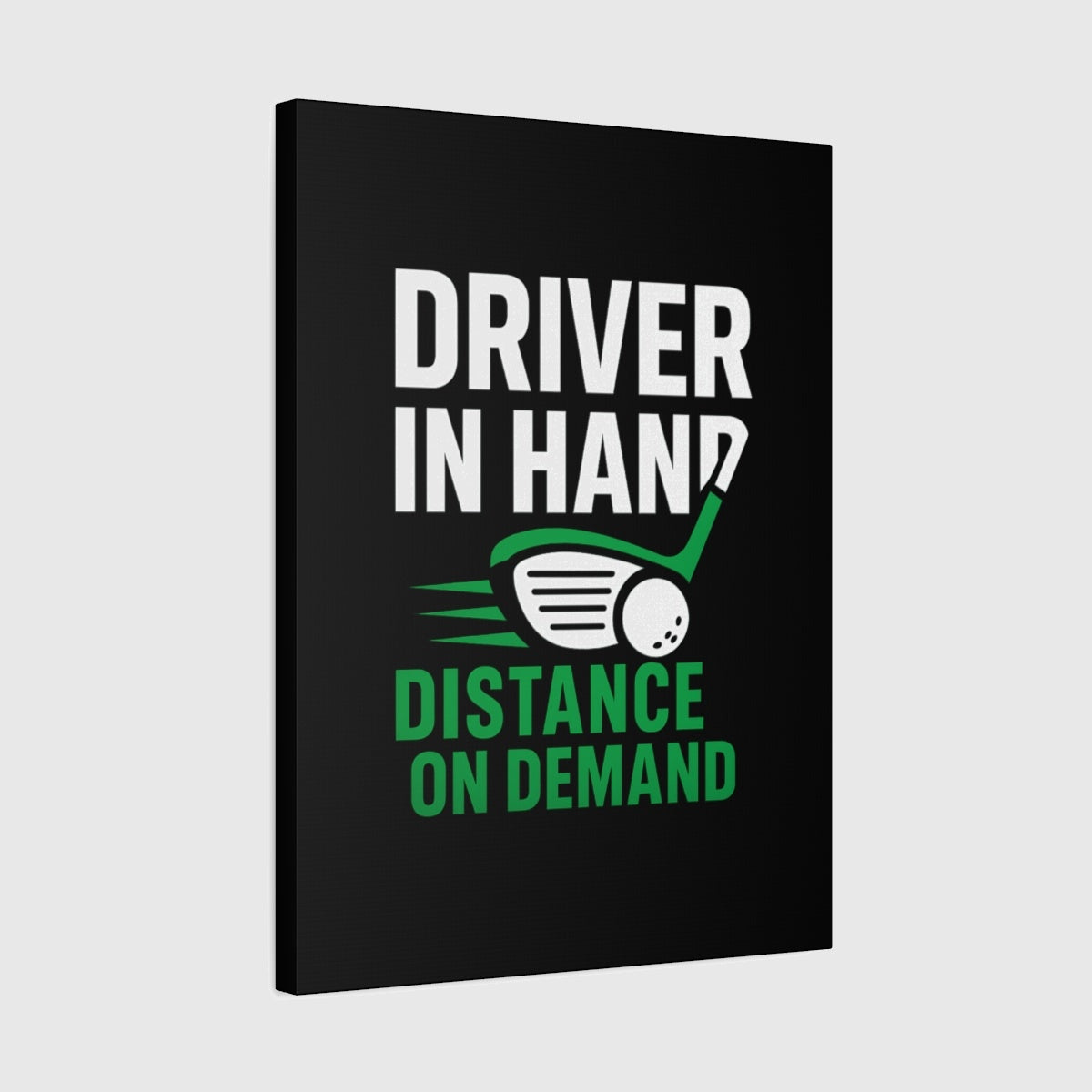 Driver in Hand - Distance on Demand - Canvas Wall Art - Black - 18×24 - front