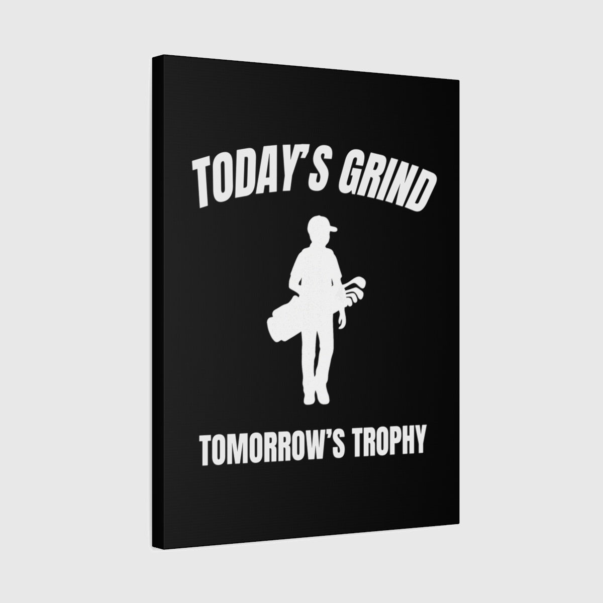 Today's Grind - Tomorrow's Trophy (male) - Canvas Wall Art - Black - 18×24 - front