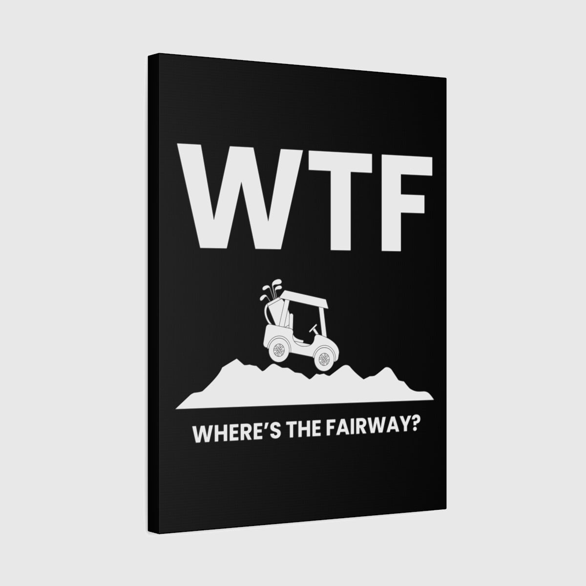 WTF - Where's the Fairway - Canvas Wall Art - Black - 18×24 - front