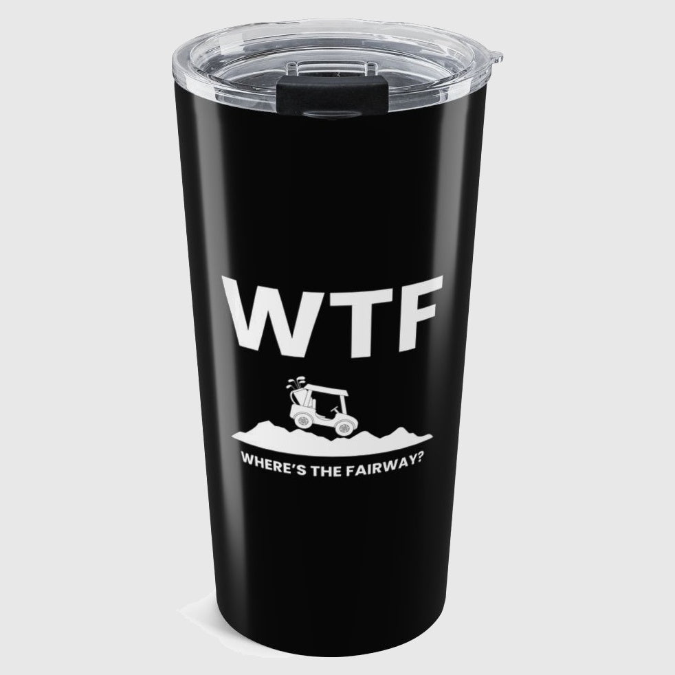 WTF - Where's the Fairway - 20oz Tumbler in Black