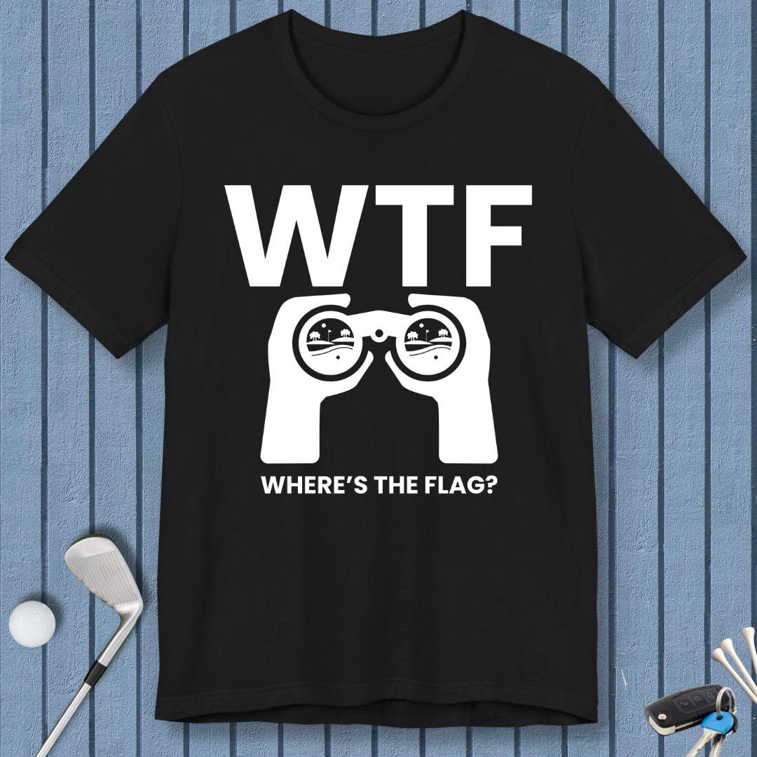 WTF - Where's the Flag? - T-Shirt in Black, great for casual wear. Find more fun golf focused products at oneforetheages.com