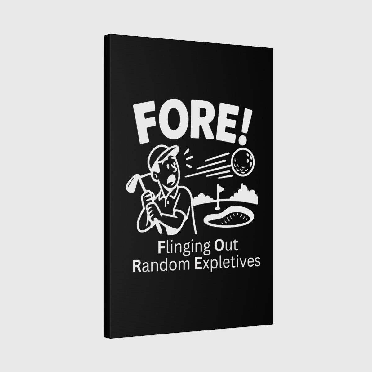 FORE! - Flinging Out Random Expletives! - Canvas Wall Art - Black - 20×30 - front