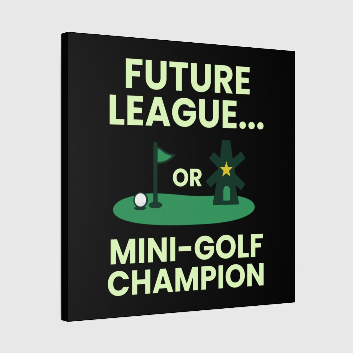 Future League or Mini-Golf Champion - Canvas Wall Art - Black - 24×24 - front