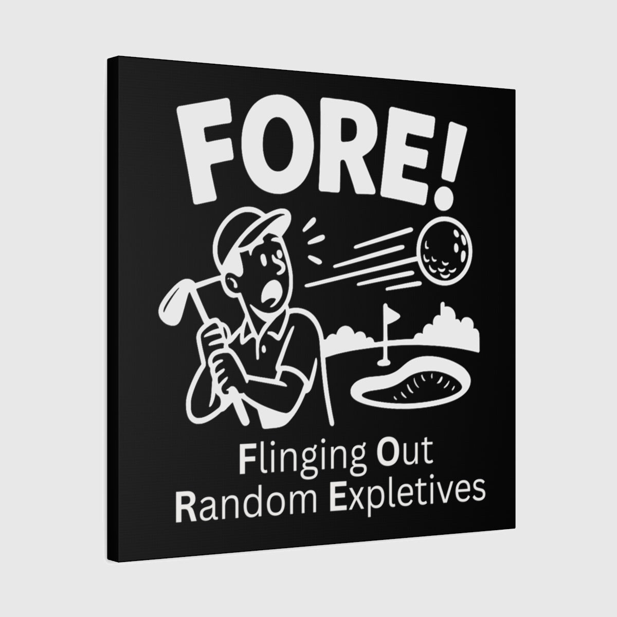 FORE! - Flinging Out Random Expletives! - Canvas Wall Art - Black - 24×24 - front