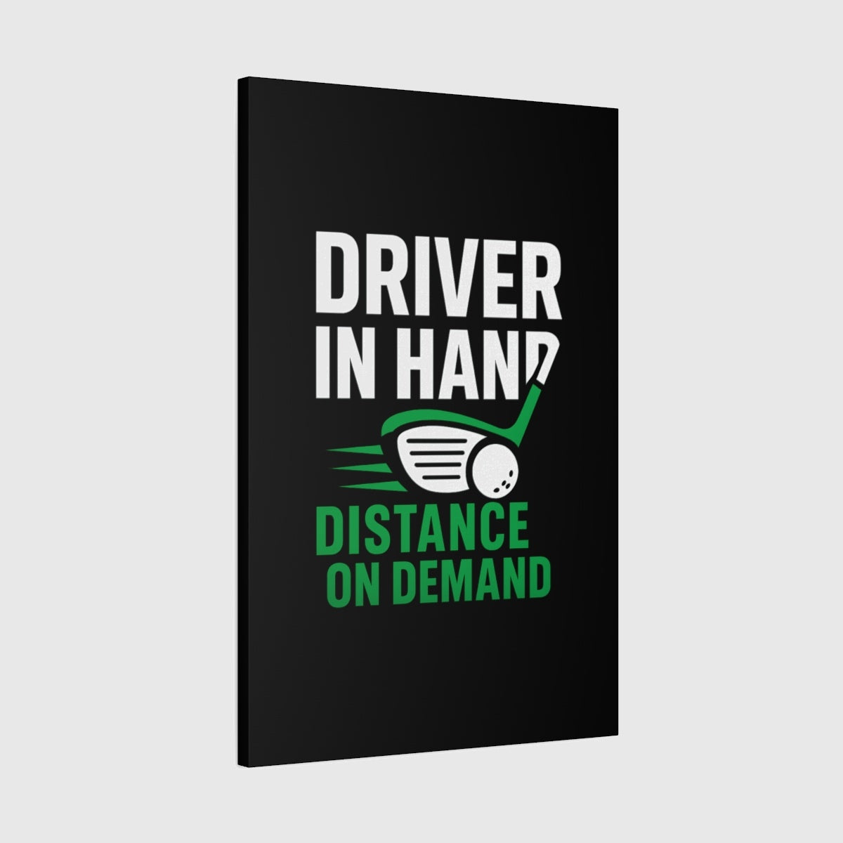 Driver in Hand - Distance on Demand - Canvas Wall Art - Black - 24×36 - front