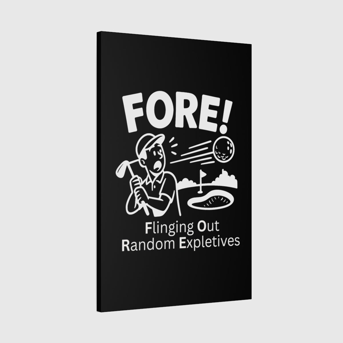 FORE! - Flinging Out Random Expletives! - Canvas Wall Art - Black - 24×36 - front