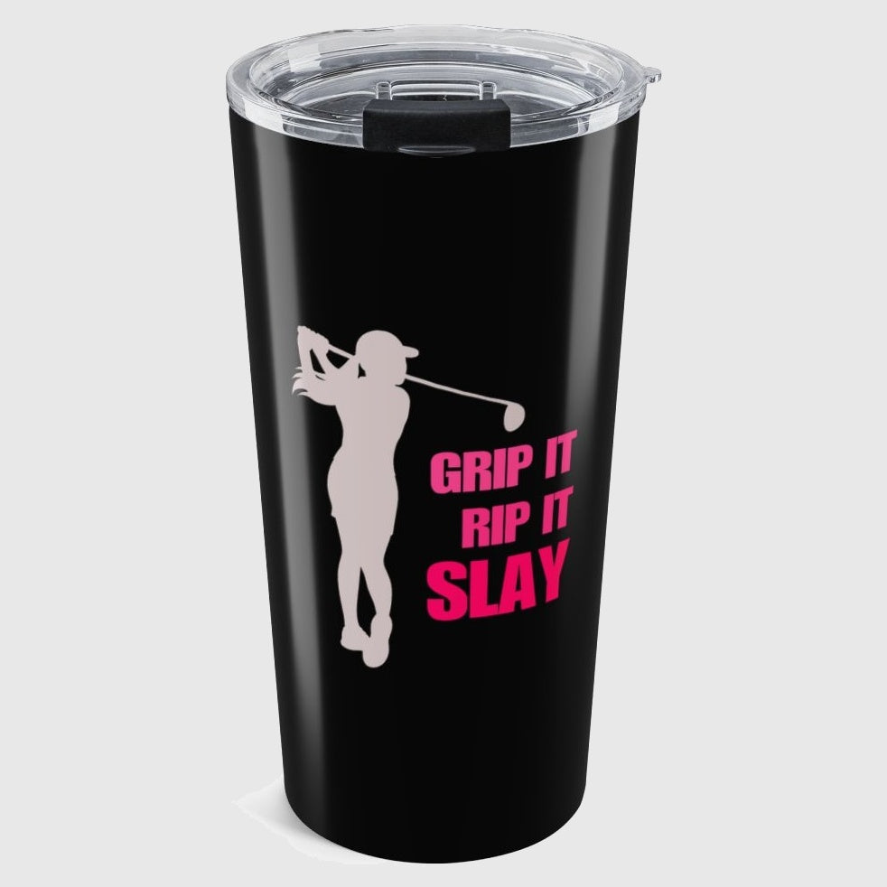 GRIP IT, RIP IT, SLAY (Female) - 20oz Tumbler in Black