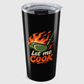 Let Me Cook - 20oz Tumbler in Black
