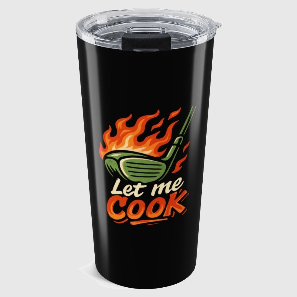 Let Me Cook - 20oz Tumbler in Black