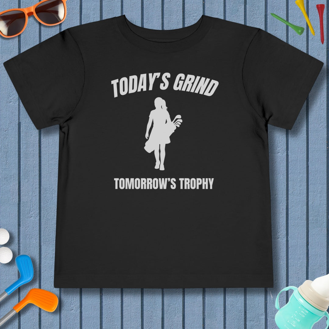 Today's Grind - Tomorrow's Trophy (female) - Toddler Golf T-Shirt in Black