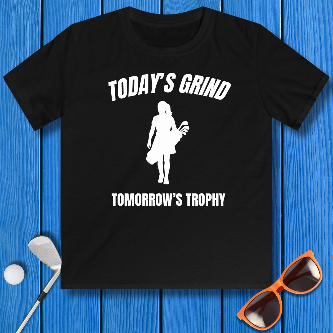 Today's Grind - Tomorrow's Trophy - Youth Girl's T-Shirt in Black, great for casual wear. Find more fun golf focused products at oneforetheages.com