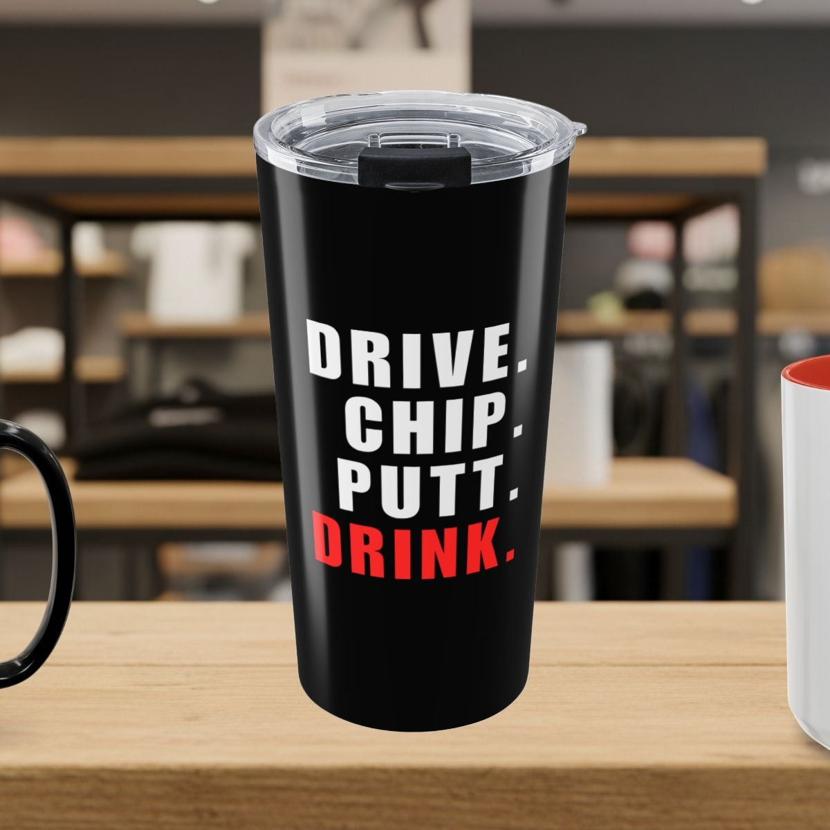 Drive Chip Putt Drink - 20oz Tumbler in Black