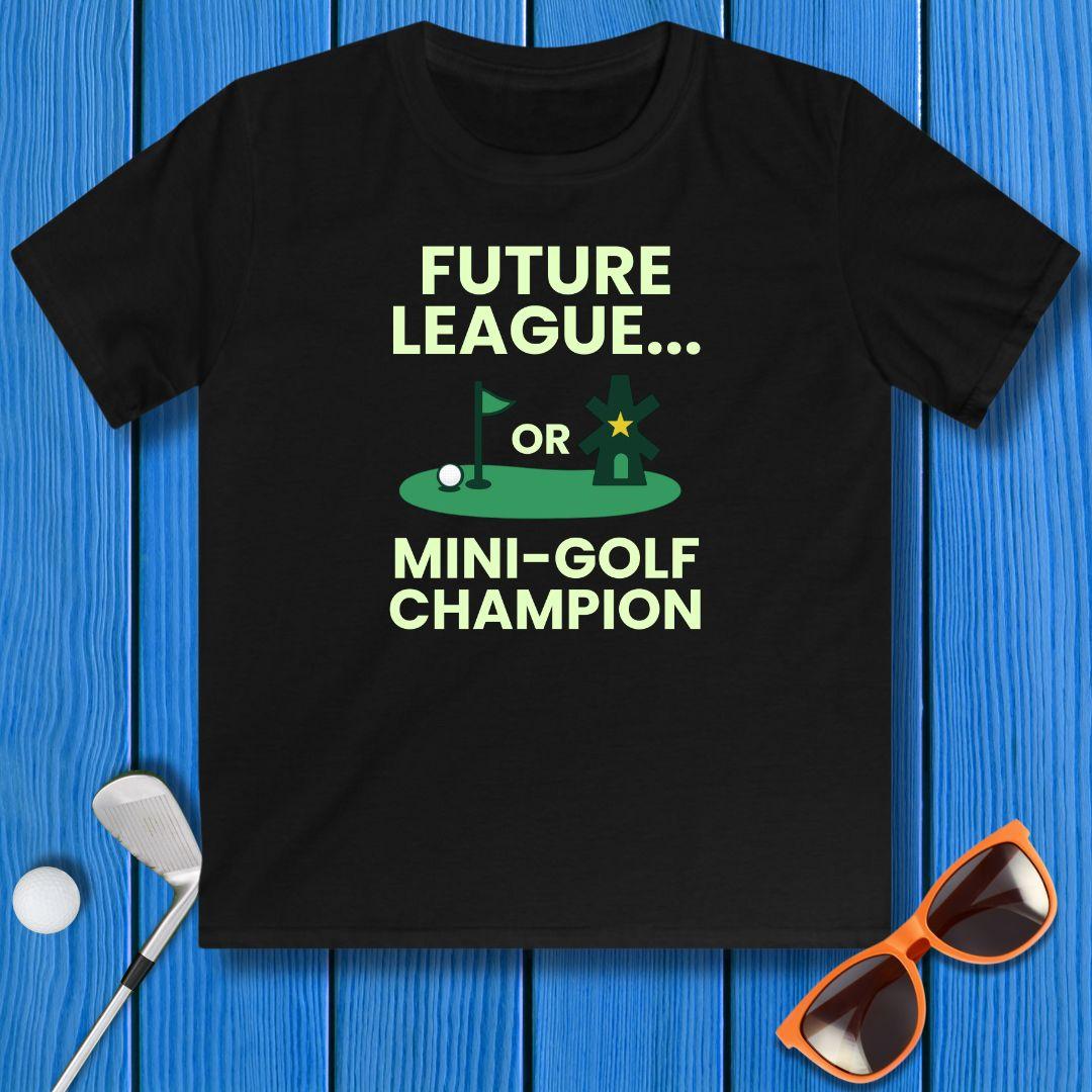 Future League… or Mini-Golf Champion - Funny Kids Golf T-Shirt (Youth Unisex) in Black, great for casual wear. Find more fun golf focused products at oneforetheages.com