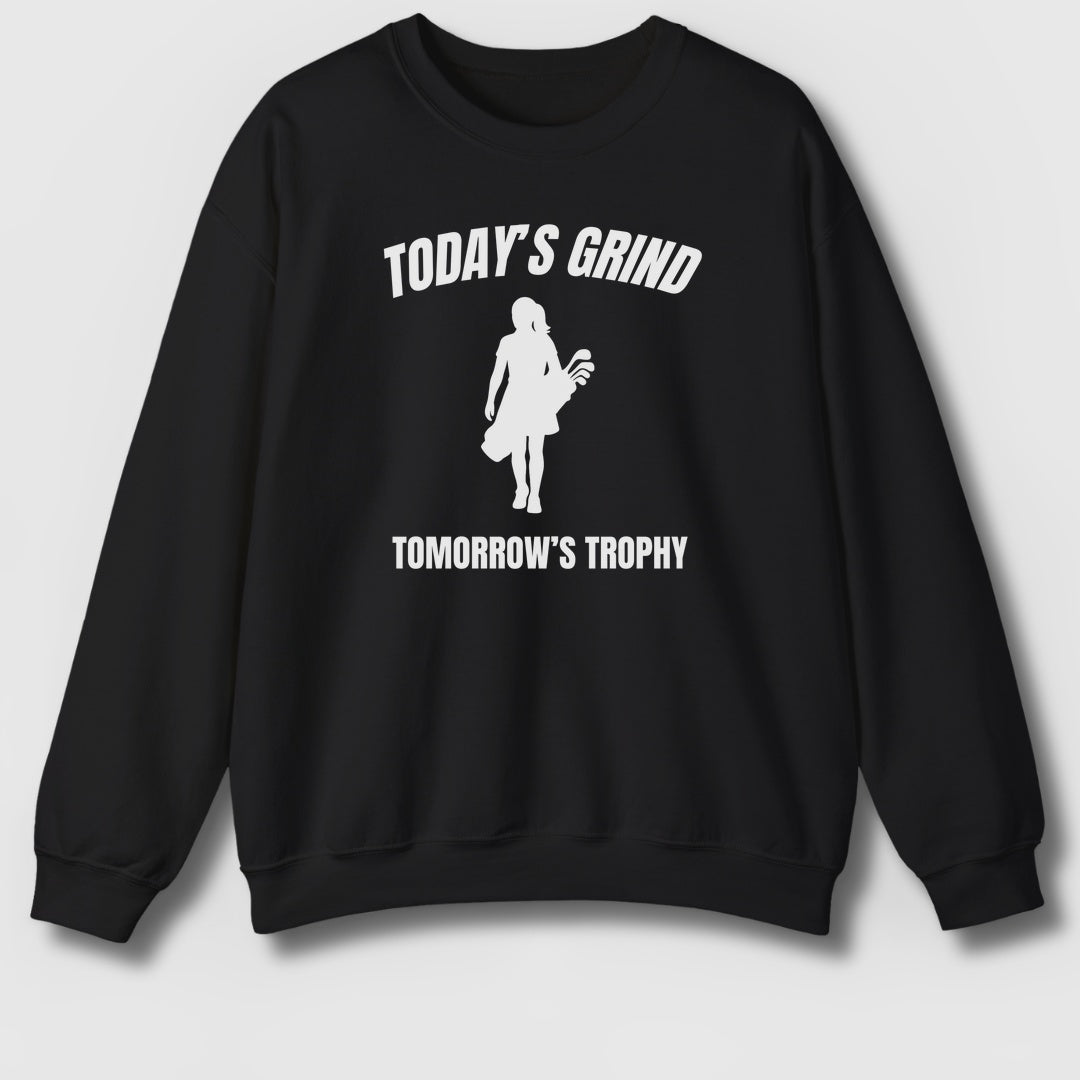 Today's Grind - Tomorrow's Trophy (female) - Adult Golf Sweatshirt in Black