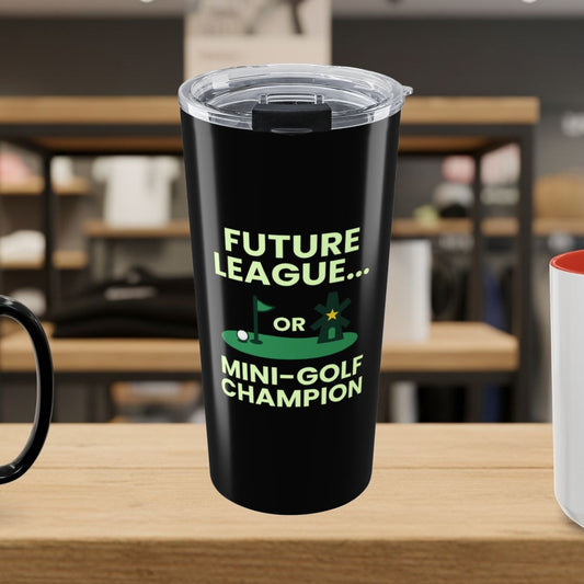 Future League or Mini-Golf Champion - 20oz Tumbler in Black