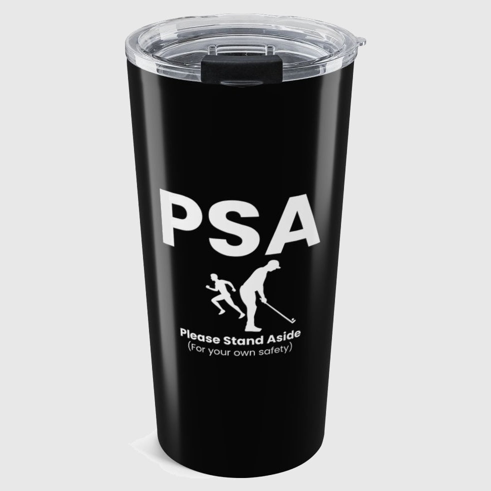 PSA - Please Stand Aside - 20oz Tumbler in Black