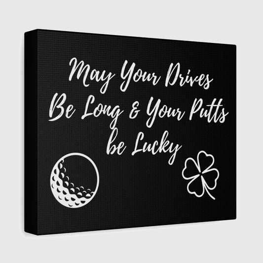 May Your Drives Be Long & Your Putts Be Lucky 🍀 - Canvas Wall Art - Black - 8×10 - front