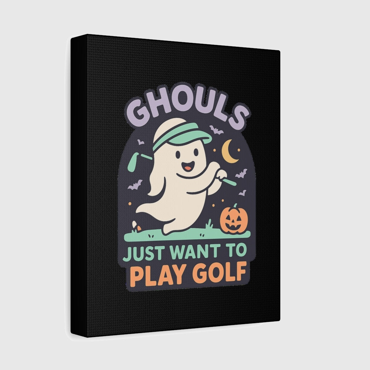 GHOULS Just want to Play Golf - Canvas Wall Art - Black - 8×10 - front