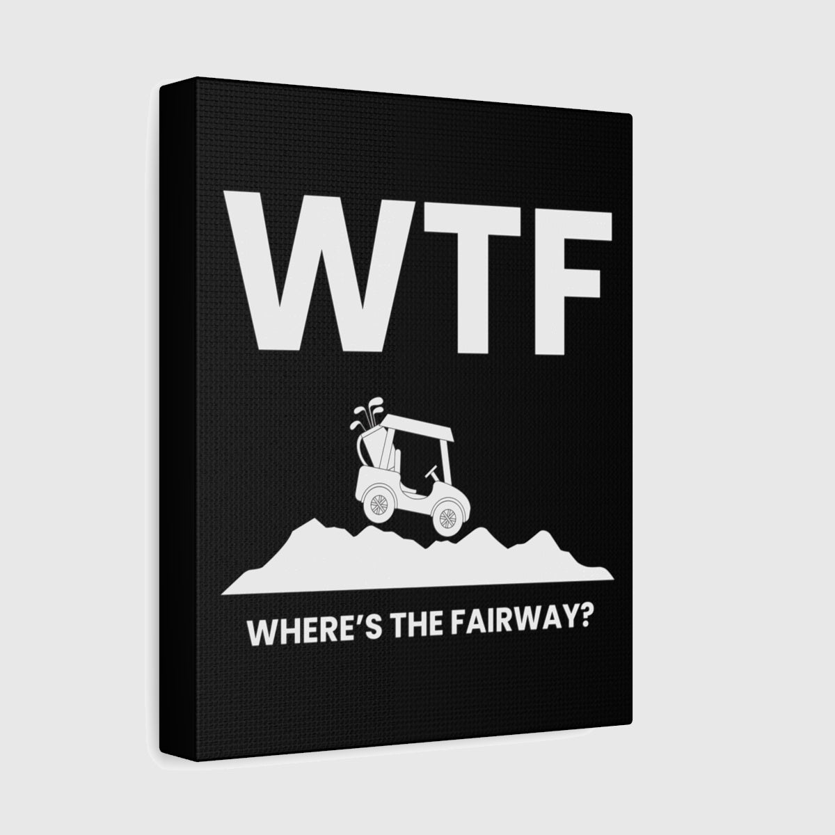 WTF - Where's the Fairway - Canvas Wall Art - Black - 8×10 - front