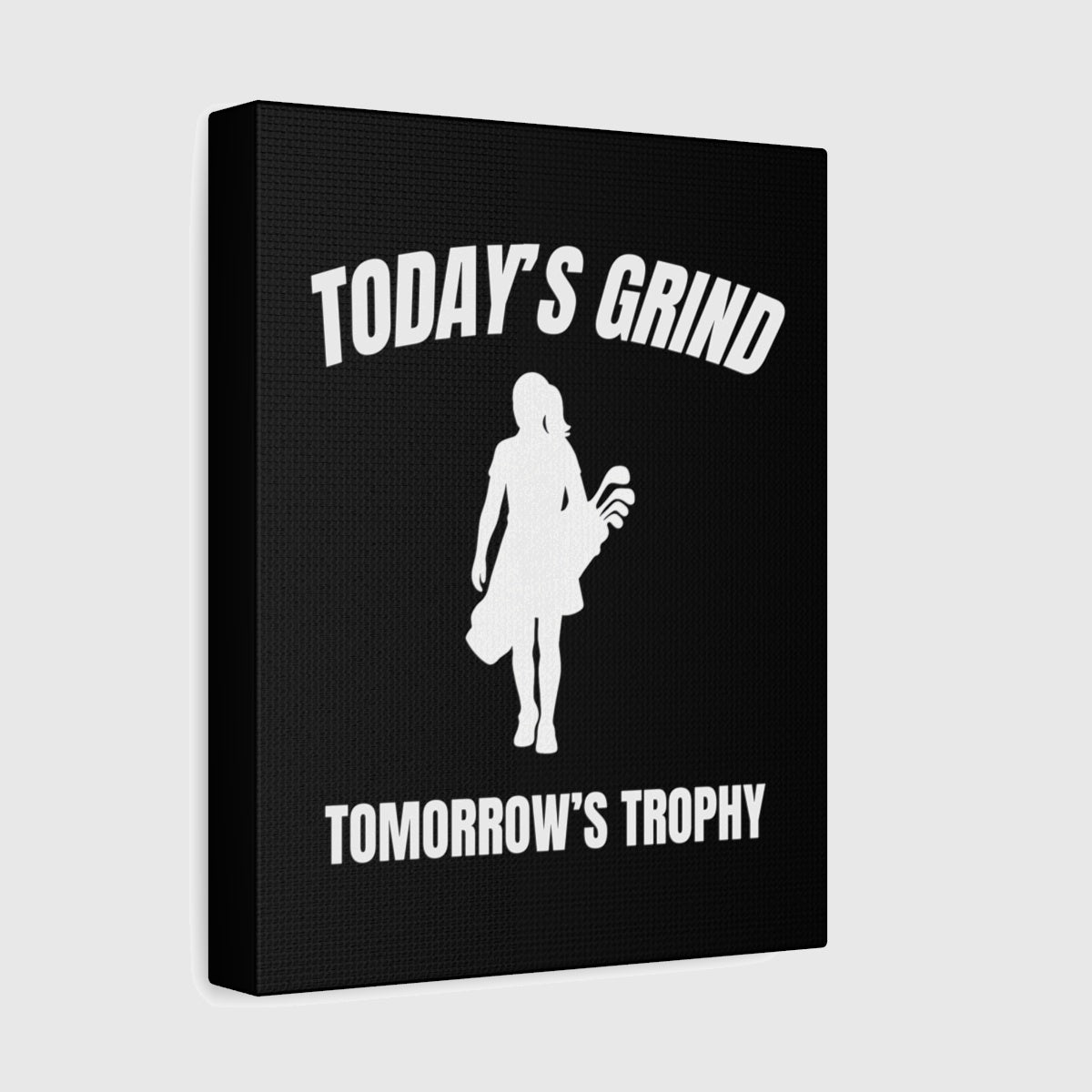 Today's Grind - Tomorrow's Trophy (female) - Canvas Wall Art - Black - 8×10 - front