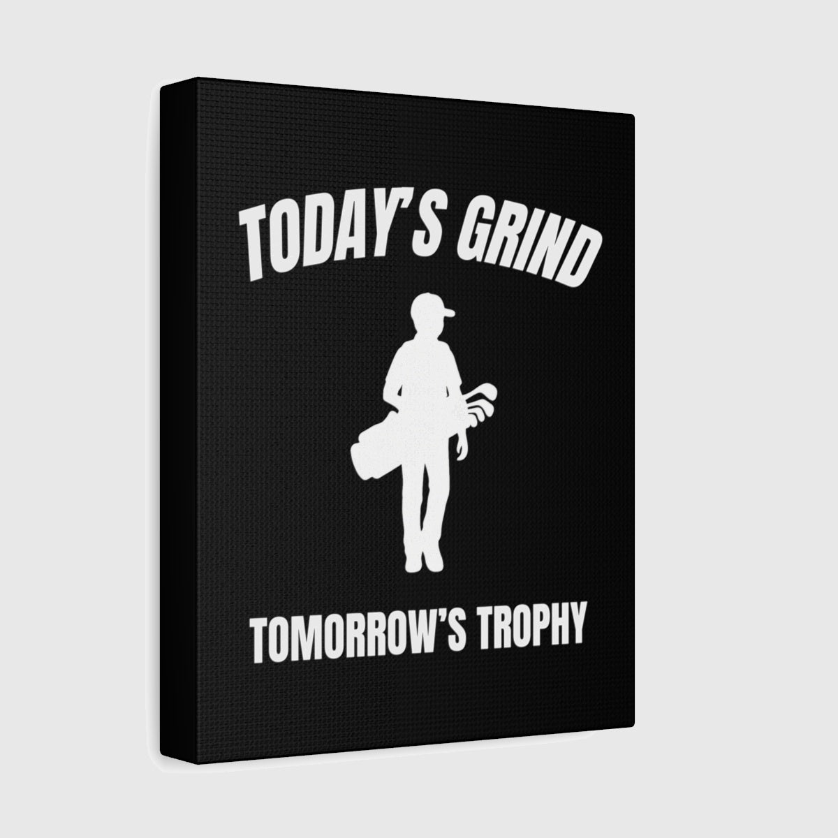 Today's Grind - Tomorrow's Trophy (male) - Canvas Wall Art - Black - 8×10 - front