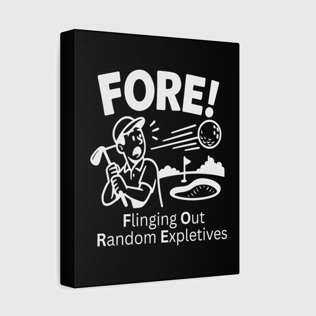 FORE! - Flinging Out Random Expletives! - Canvas Wall Art - Black - 8×10 - front