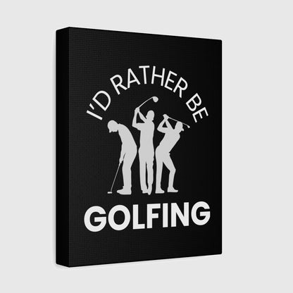 I'd Rather Be Golfing - Canvas Wall Art - Black - 8×10 - front