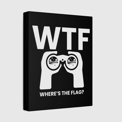 WTF - Where's the Flag - Canvas Wall Art - Black - 8×10 - front