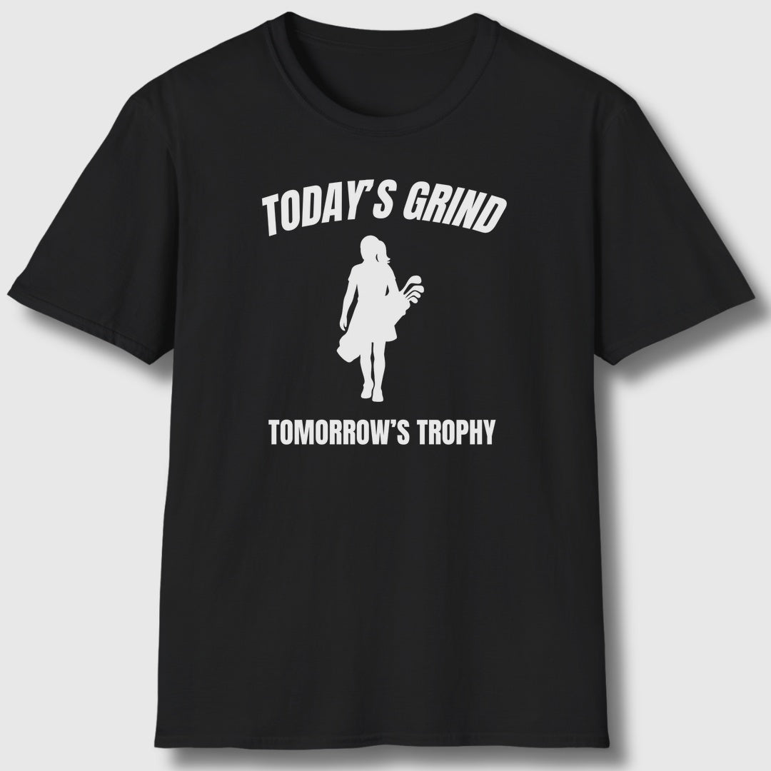Today's Grind - Tomorrow's Trophy (female) - Adult Golf T-Shirt in Black
