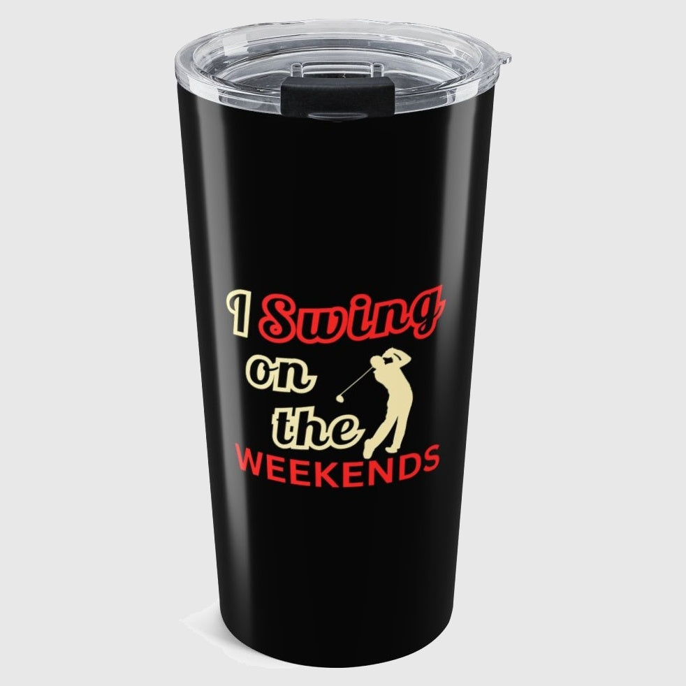 I Swing on the Weekends - 20oz Tumbler in Black
