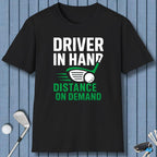 Driver in Hand - Distance on Demand T-Shirt