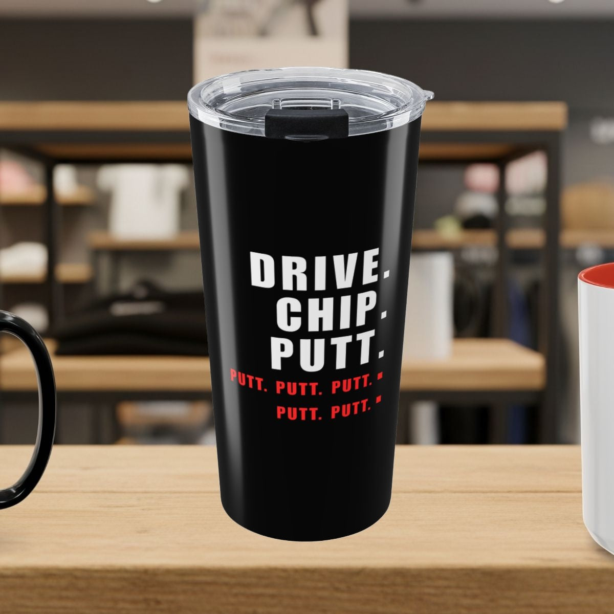 Drive Chip Putt Putt Putt... - 20oz Tumbler in Black