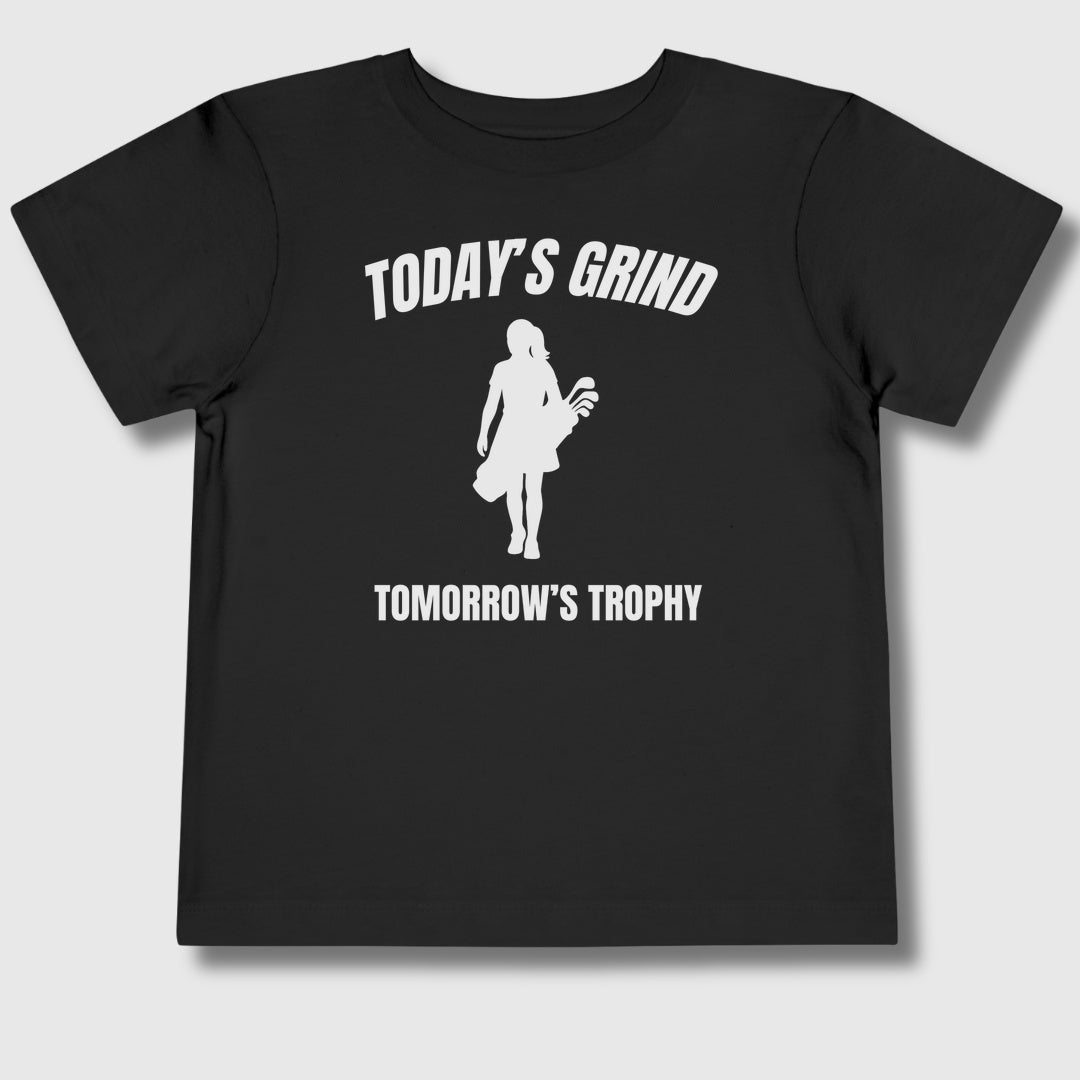 Today's Grind - Tomorrow's Trophy (female) - Toddler Golf T-Shirt in Black