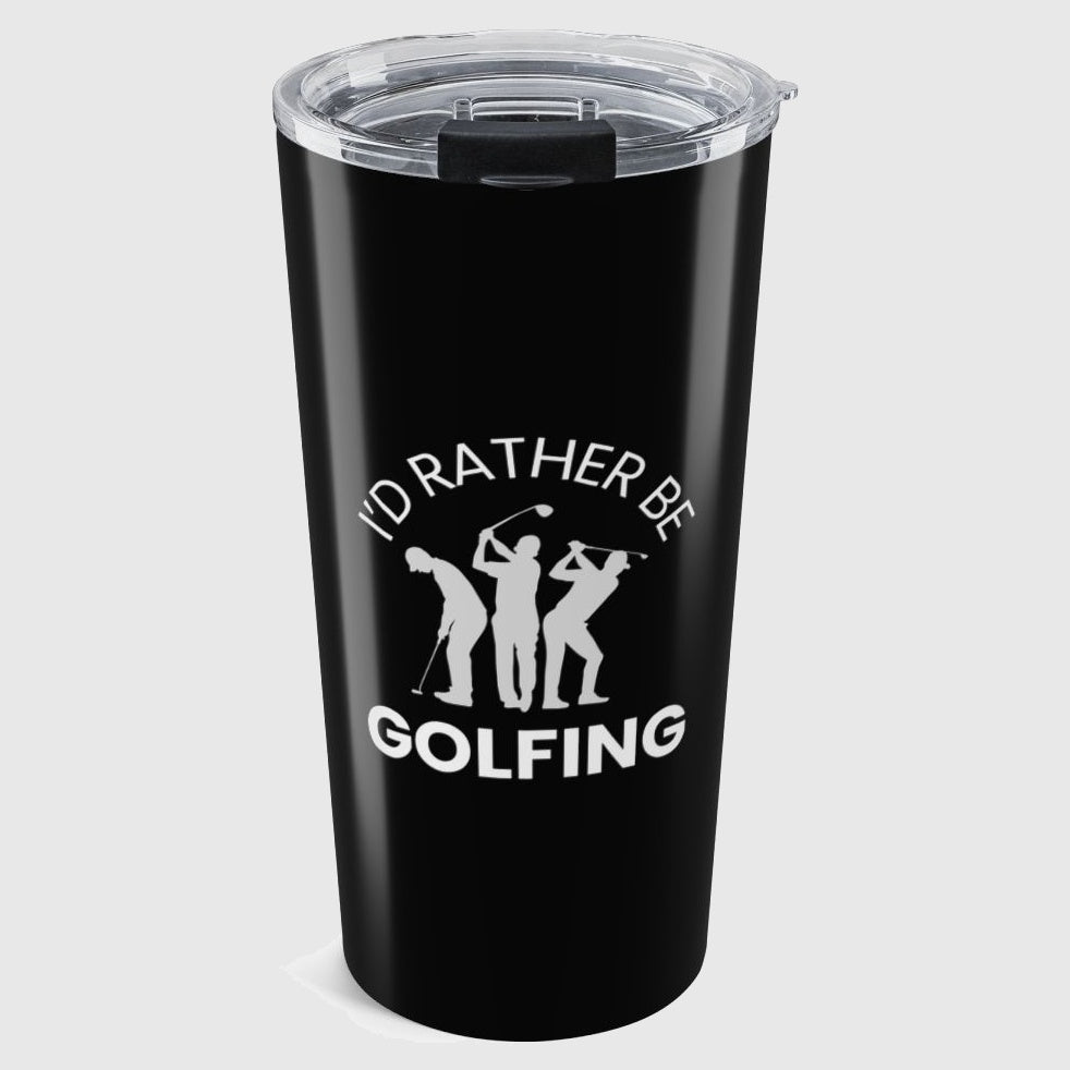 I'd Rather Be Golfing - 20oz Tumbler in Black