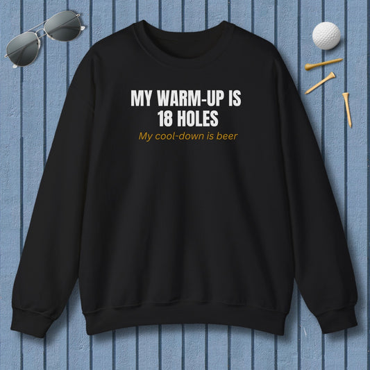 My Warm-Up Is 18 Holes. My Cool-Down Is Beer. - Adult Golf Sweatshirt in Black