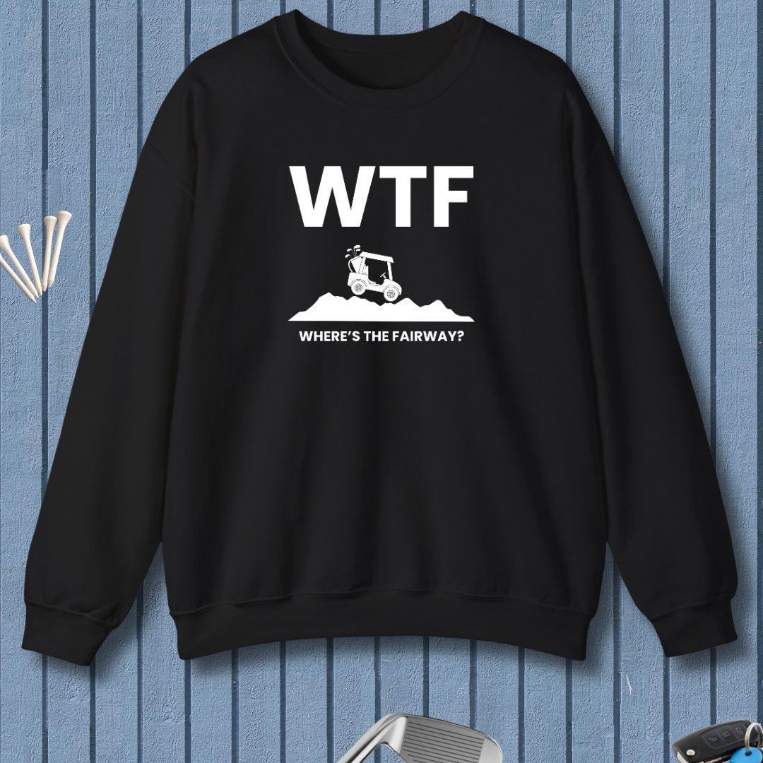 WTF - Where's the Fairway? - Sweatshirt