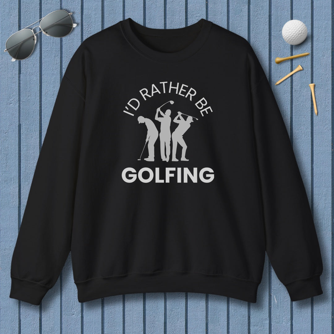 I'd Rather Be Golfing - Adult Golf Sweatshirt in Black