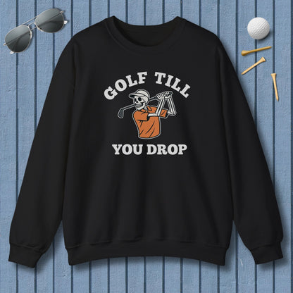 Golf Till You Drop - Adult Golf Sweatshirt in Black