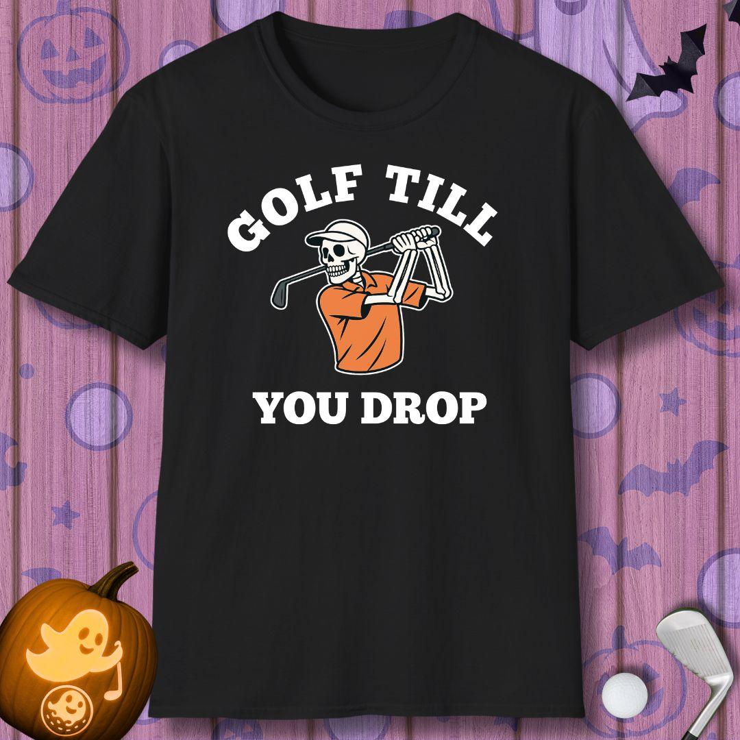 Golf Till You Drop - Halloween T-shirt in Black, great for casual wear. Find more fun golf focused products at oneforetheages.com