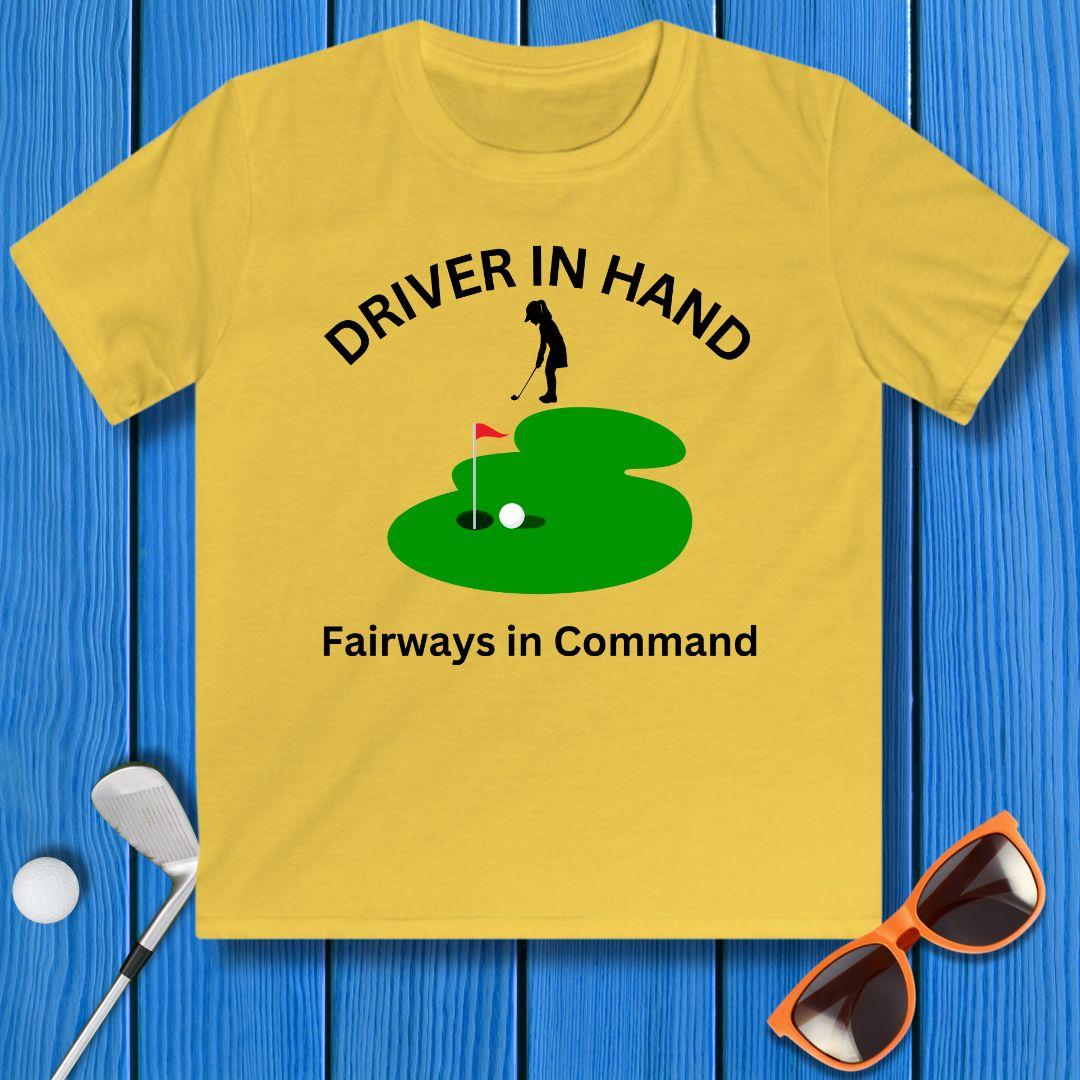 Driver in Hand - Fairways in Command - Junior Girl T-shirt in Daisy, great for casual wear. Find more fun golf focused products at oneforetheages.com