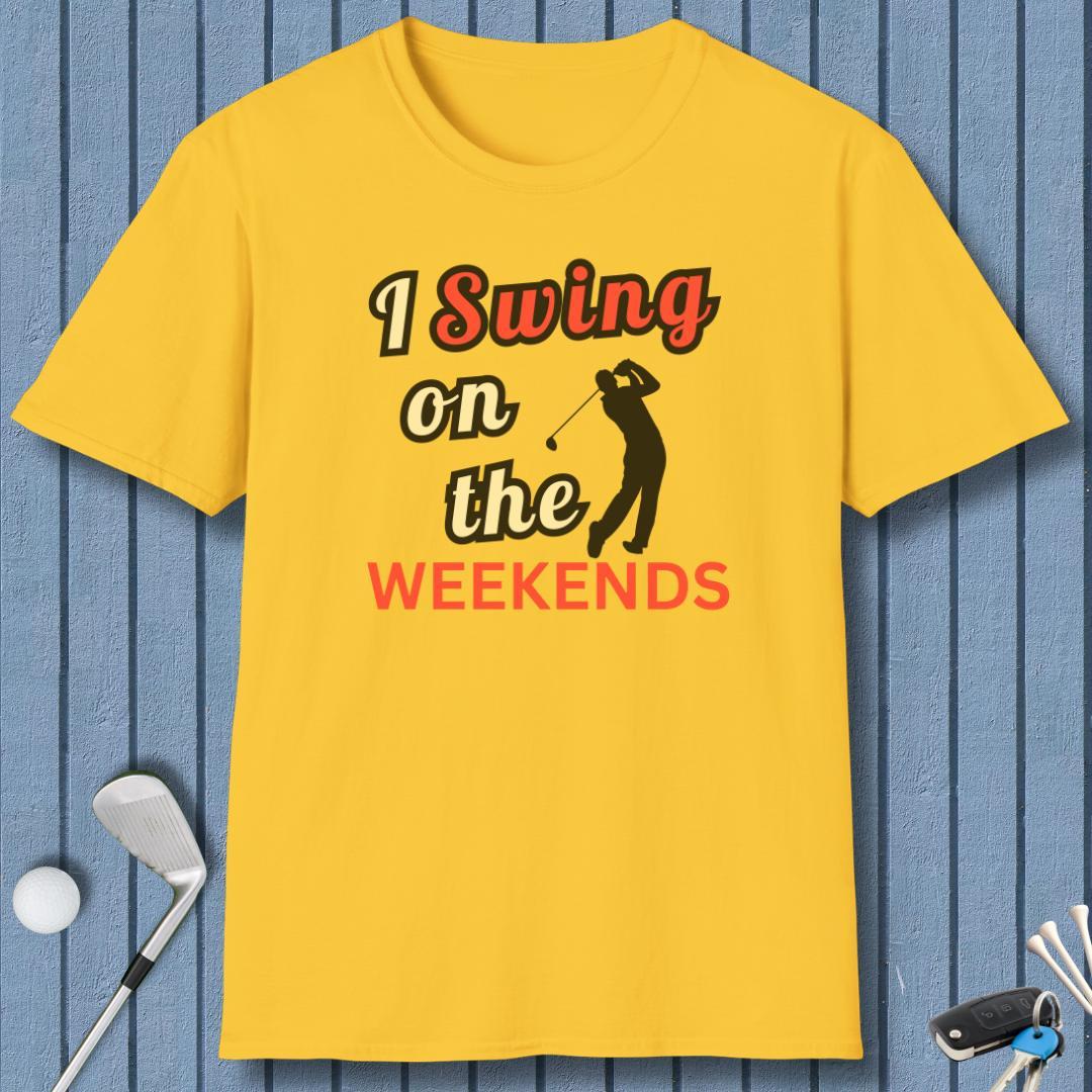 I Swing on the Weekends T-Shirt