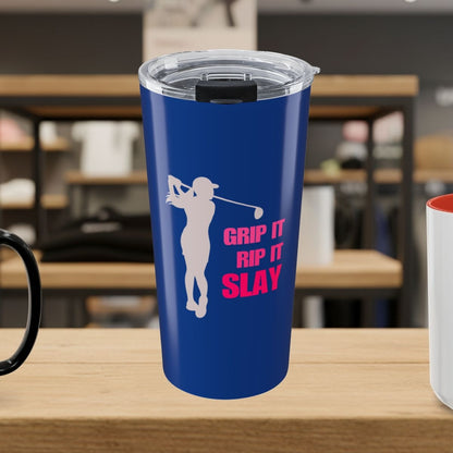 GRIP IT, RIP IT, SLAY (Female) - 20oz Tumbler in Dark Blue