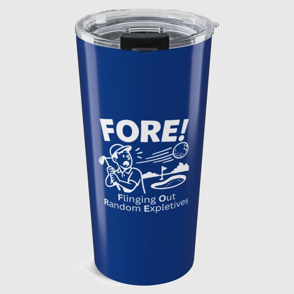 FORE! - Flinging Out Random Expletives! - 20oz Tumbler in Dark Blue