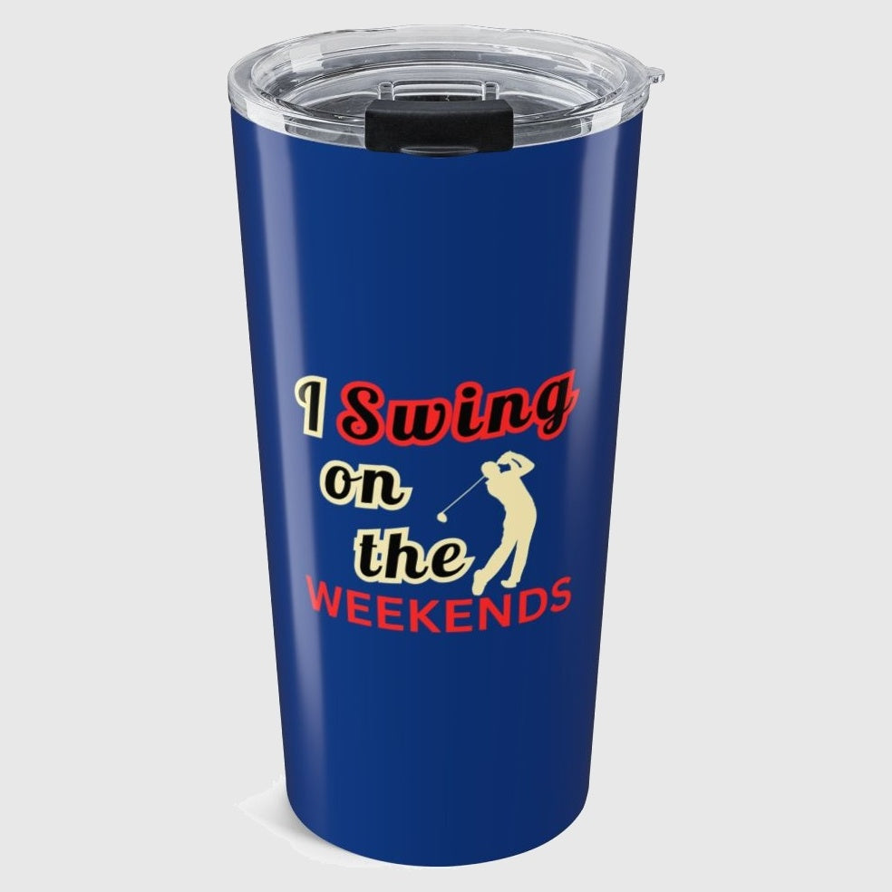 I Swing on the Weekends - 20oz Tumbler in Dark Blue