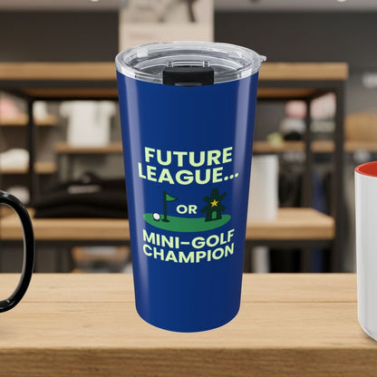 Future League or Mini-Golf Champion - 20oz Tumbler in Dark Blue