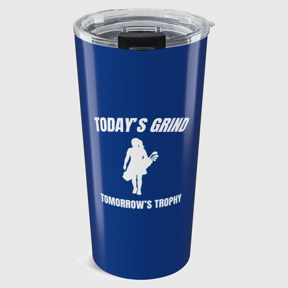 Today's Grind - Tomorrow's Trophy (female) - 20oz Tumbler in Dark Blue