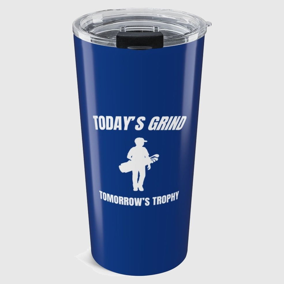 Today's Grind - Tomorrow's Trophy (male) - 20oz Tumbler in Dark Blue